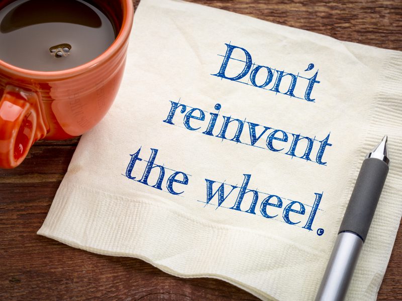 Don't reinvent the wheel