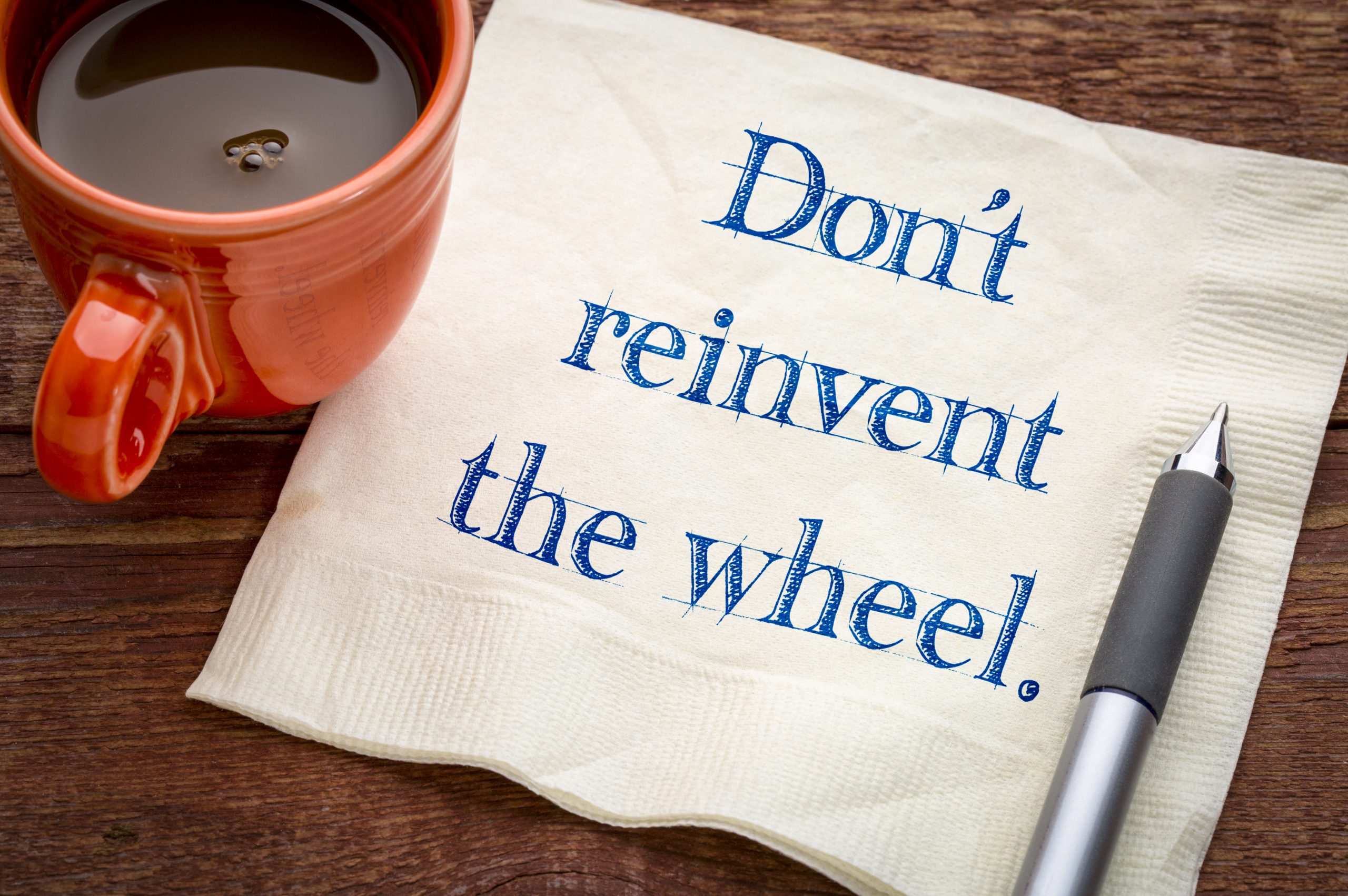 Don't reinvent the wheel
